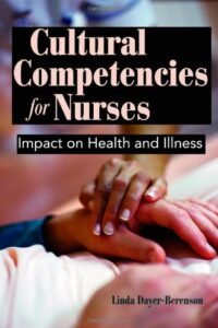Cultural Competencies for Nurses: Impact on Health and Illness