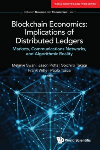 Blockchain Economics: Implications Of Distributed Ledgers - Markets, Communications Networks, And Algorithmic Reality