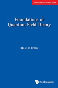 Foundations Of Quantum Field Theory