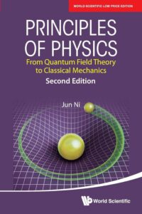 Principles Of Physics: From Quantum Field Theory To Classical Mechanics (Second Edition)