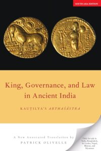 King, Governance, and Law in Ancient India: Kautilya's Arthasastra, New Annotated Translation