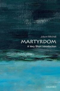 Martyrdom: A Very Short Introduction