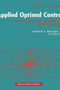 Applied Optimal Control: Optimization, Estimation and Control