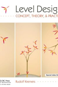 Level Design: Concept, Theory, and Practice