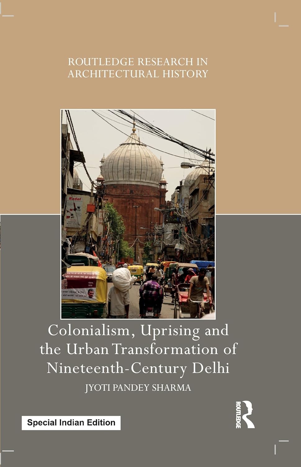 Colonialism, Uprising and the Urban Transformation of Nineteenth-Century Delhi
