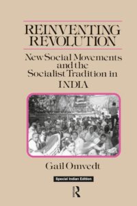 Reinventing Revolution: New Social Movements and the Socialist Tradition in India