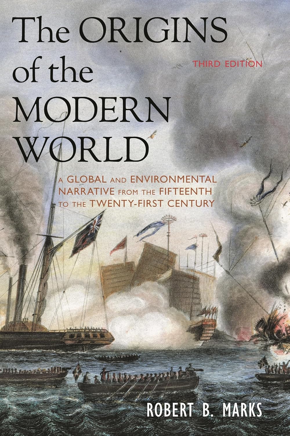 The Origins of the Modern World: A Global and Environmental Narrative from the Fifteenth to the Twenty-First Century, Third Edition