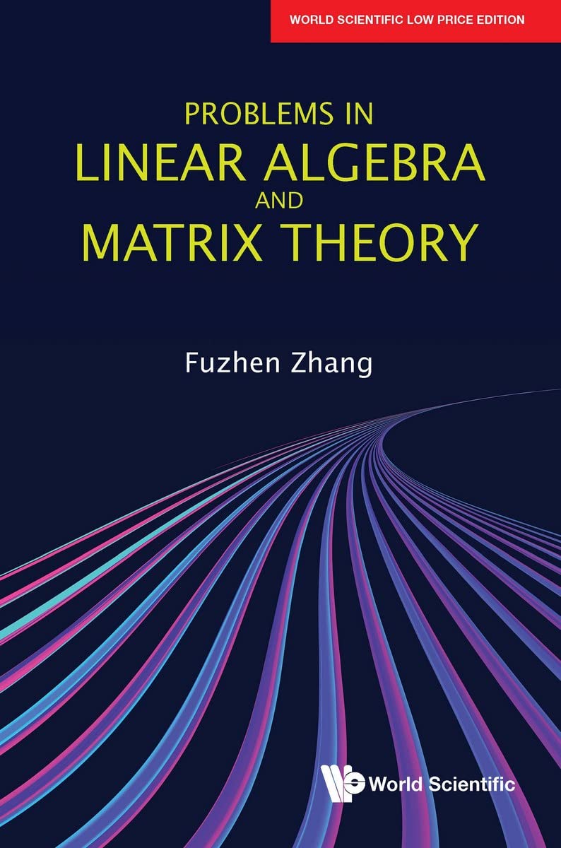 Problems In Linear Algebra And Matrix Theory