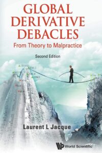 Global Derivative Debacles: From Theory To Malpractice (Second Edition)