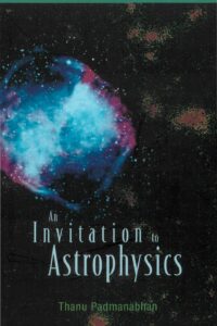 An Invitation to Astrophysics (World Scientific Series in Astronomy and Astrophysics)