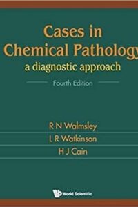 Cases in Chemical Pathology: A Diagnostic Approach, 4th Edition