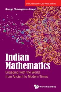 Indian Mathematics: Engaging With The World From Ancient To Modern Times