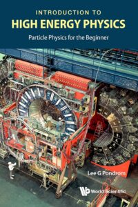 Introduction To High Energy Physics: Particle Physics For The Beginner