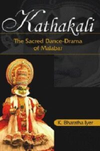 Kathakali: The Sacred Dance-Drama of Malabar