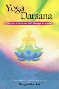 Yoga Darsana: Sutras of Patanjali with Bhasya of Vyasa
