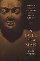 A Bull of a Man: Images of Masculinity, Sex and the body in Indian Buddhism