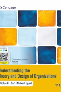 Understanding the Theory and Design of Organizations, 11E