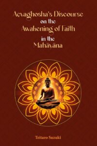 Acvaghosha’s Discourse on the Awakening of Faith in the Mahayana