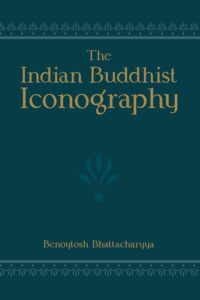 The Indian Buddhist Iconography: Mainly based on The Sadhanamala and other Cognate Tantric Texts of Rituals