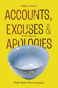Accounts, Excuses, and Apologies: Image Repair Theory Extended, 3rd Edition