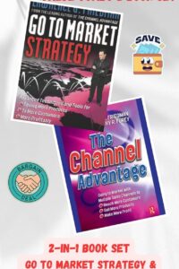 The Channel Advantage: Going to Market with Multiple Sales Channels to Reach More Customers, Sell More Products, Make More Profit + Go To Market Strategy: Advanced Techniques and Tools for Selling More Products, to More Customers, More Profitably | Super Saver Combo 2-in-1 (Set of 2 Books)