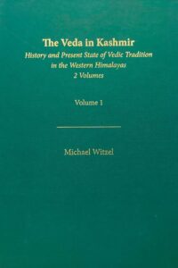 The Veda in Kashmir: History and Present State of Vedic Tradition in the Western Himalayas, in 2 Volumes