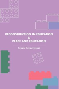 Reconstruction in Education & Peace and Education (Revised, newly composed text edition)