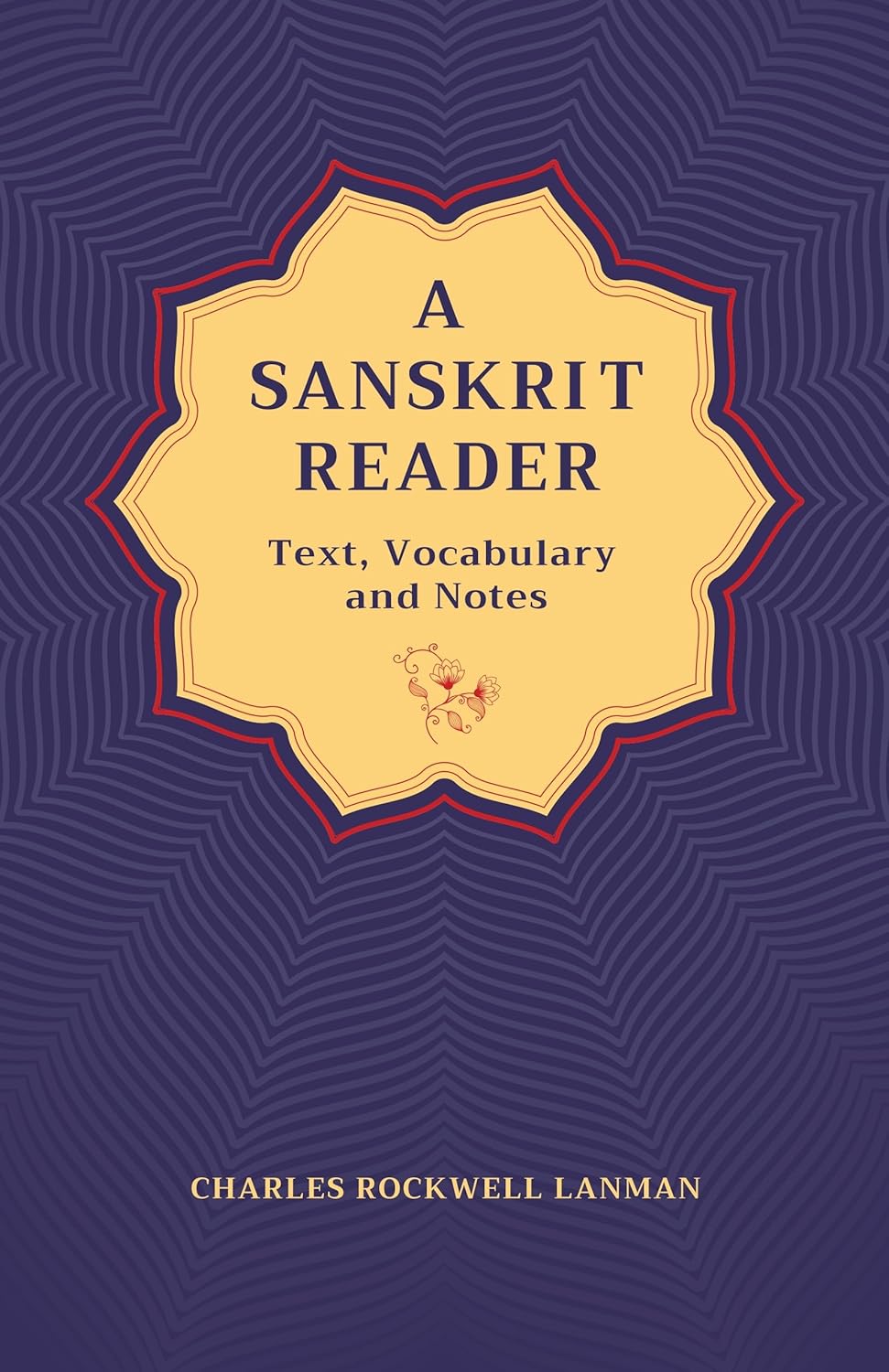 A Sanskrit Reader: Text, Vocabulary and Notes