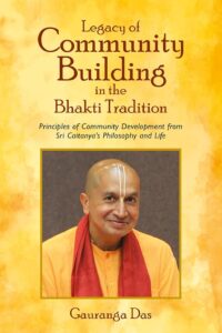 Legacy of Community Building in the Bhakti Tradition: Principles of Community Development from Sri Caitanya's Philosophy and Life