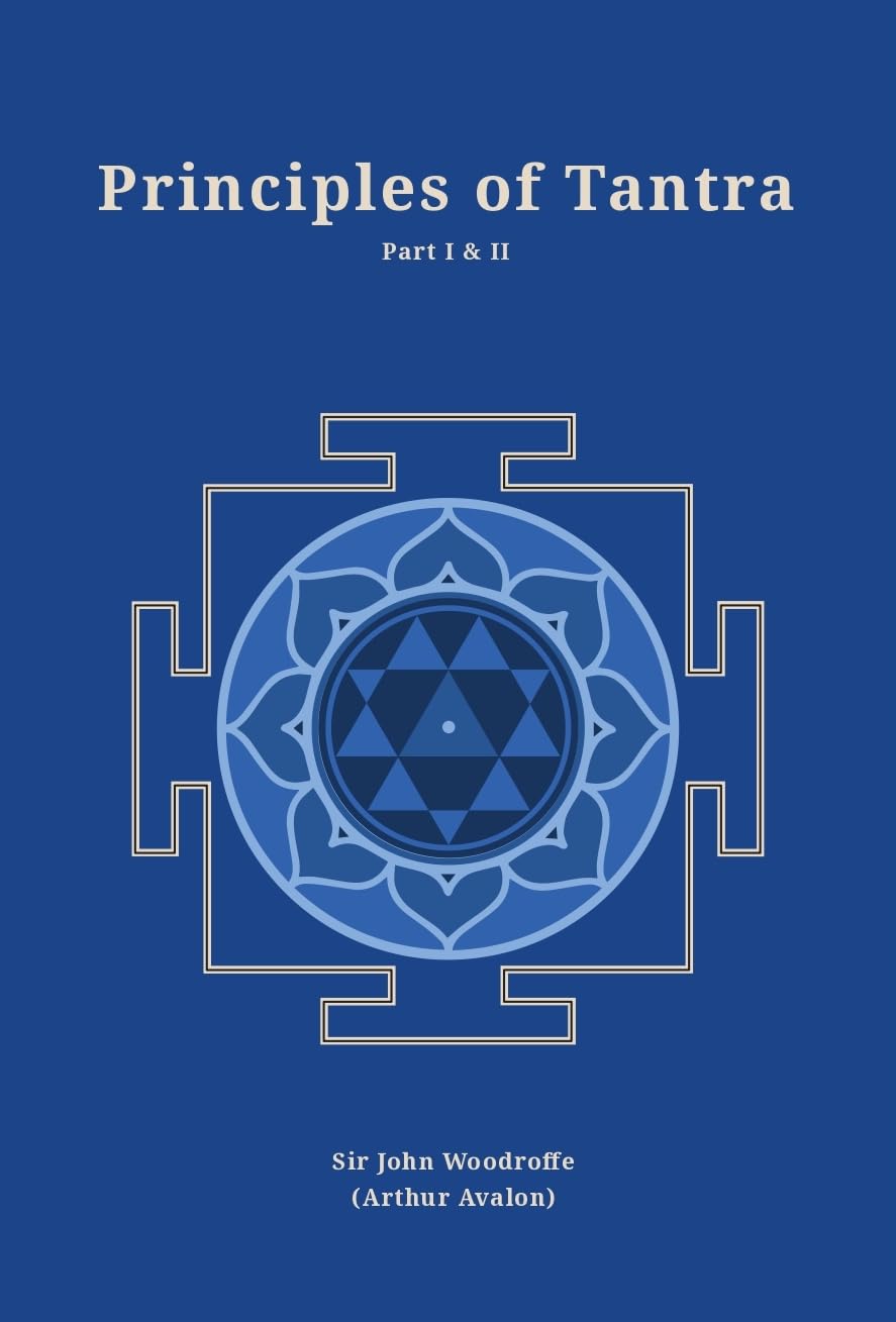 Principles of Tantra: Part 1 and 2 bound together (Revised, newly composed text edition)