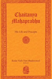 Chaitanya Mahaprabhu: His Life and Precepts