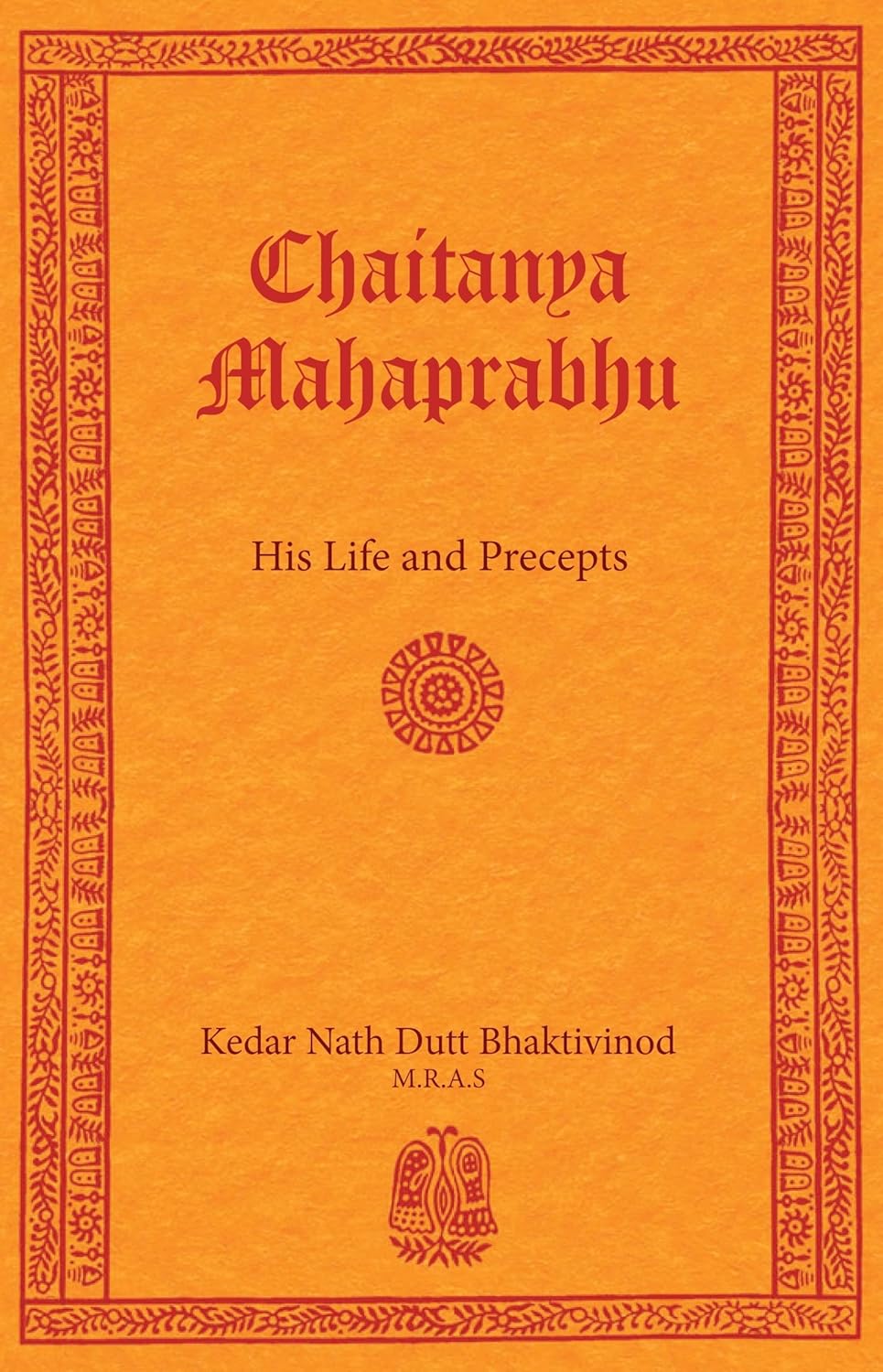 Chaitanya Mahaprabhu: His Life and Precepts