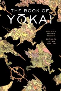The Book of Yokai: Mysterious Creatures of Japanese Folklore, Expanded Second Edition