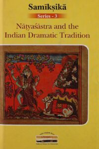 Natyasastra and the Indian Dramatic Tradition (Samiksika Series-3)