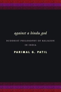 Against A Hindu God: Buddhist Philosophy of Religion in India