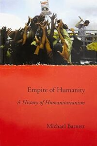 Empire of Humanity: A History of Humanitarianism