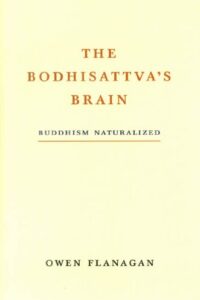 The Bodhisattva's Brain: Buddhism Naturalized