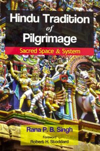 Hindu Tradition of Pilgrimage: Sacred Space & System