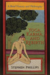 Yoga, Karma, and Rebirth: A Brief History and Philosophy
