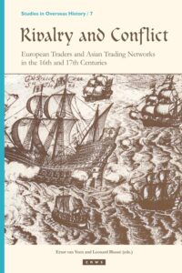 Rivalry and Conflict: European Traders and Asian Trading Networks in the 16th and 17th Centuries