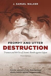 Prompt and Utter Destruction: Truman and the Use of Atomic Bombs against Japan, Third Edition