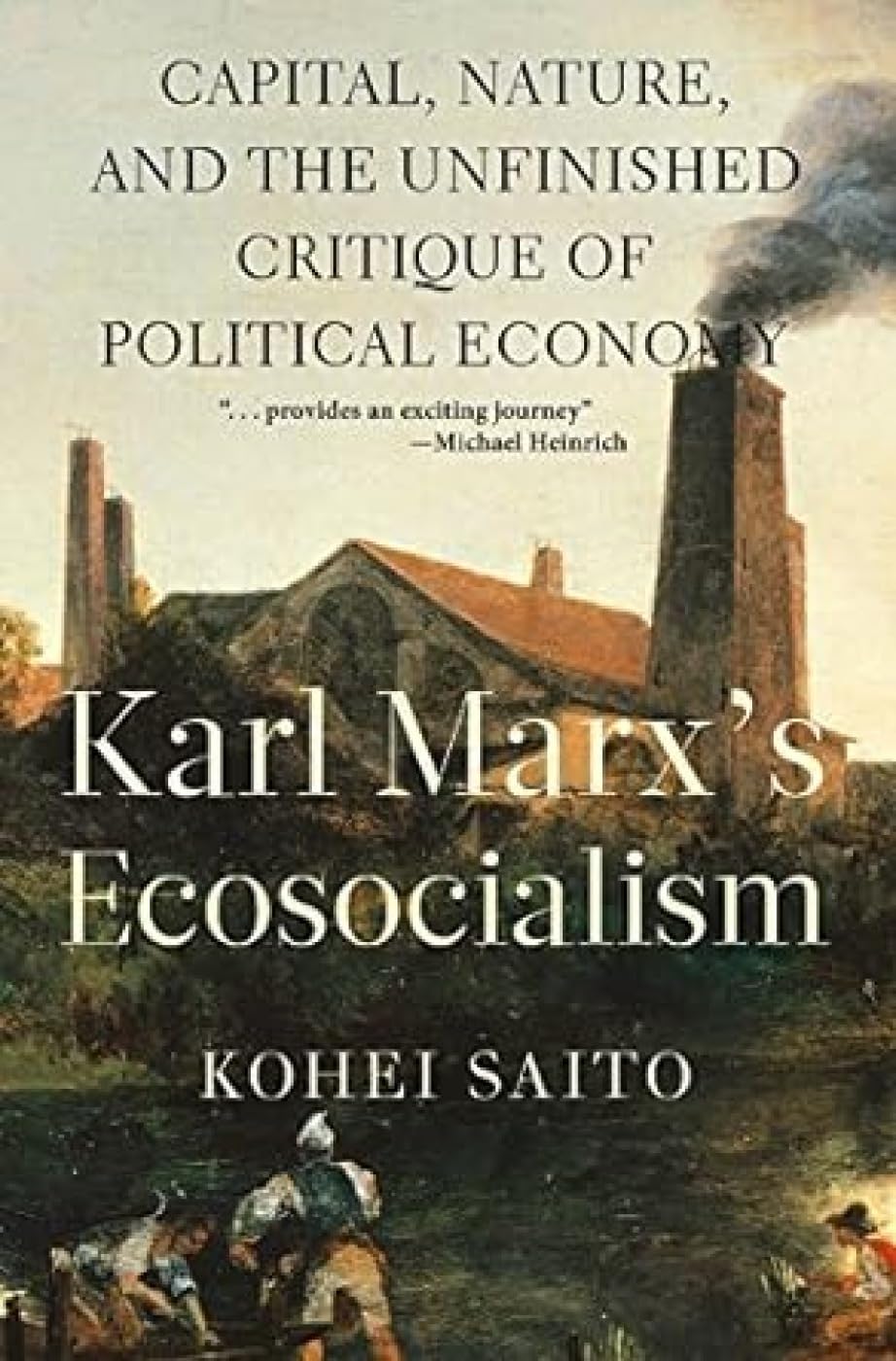 Karl Marx’s Ecosocialism: Capital, Nature, and the Unfinished Critique of Political Economy