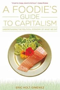 A Foodie's Guide to Capitalism: Understanding the Political Economy of What We Eat