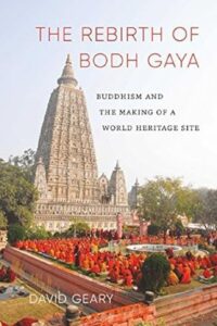 The Rebirth of Bodh Gaya: Buddhism and the Making of a World Heritage Site
