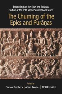 The Churning of the Epics and Puranas: Proceedings of the Epics and Puranas Section at the 15th World Sanskrit Conference