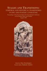 Stages and Transitions: Temporal and Historical Frameworks in Epic and Puranic Literature (Proceedings of the Second Dubrovnik International Conference on the Sanskrit Epics and Puranas August 1999)