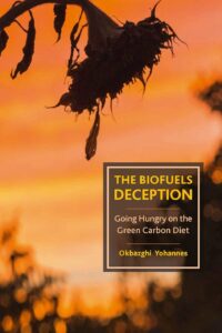 The Biofuels Deception: Going Hungry on the Green Carbon Diet
