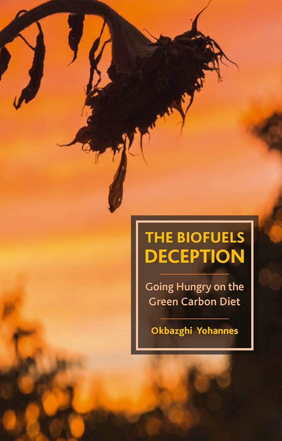 The Biofuels Deception: Going Hungry on the Green Carbon Diet