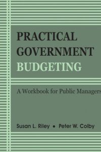 Practical Government Budgeting: A Workbook for Public Managers