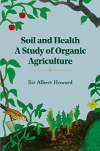 The Soil and Health: A Study of Organic Agriculture (Revised, newly composed text edition)